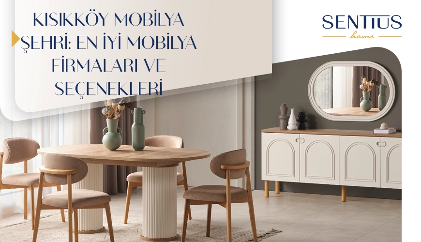 kisikkoy-mobilya-sehri-en-iyi-mobilya-firmalari-ve-secenekleri