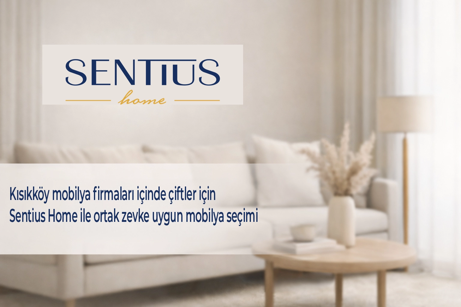 kisikkoy-mobilya-firmalari-icinde-ciftler-icin-sentius-home-ile-ortak-zevke-uygun-mobilya-secimi