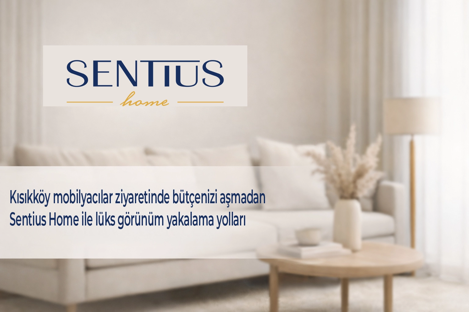 kisikkoy-mobilyacilar-ziyaretinde-butcenizi-asmadan-sentius-home-ile-luks-gorunum-yakalama-yollari