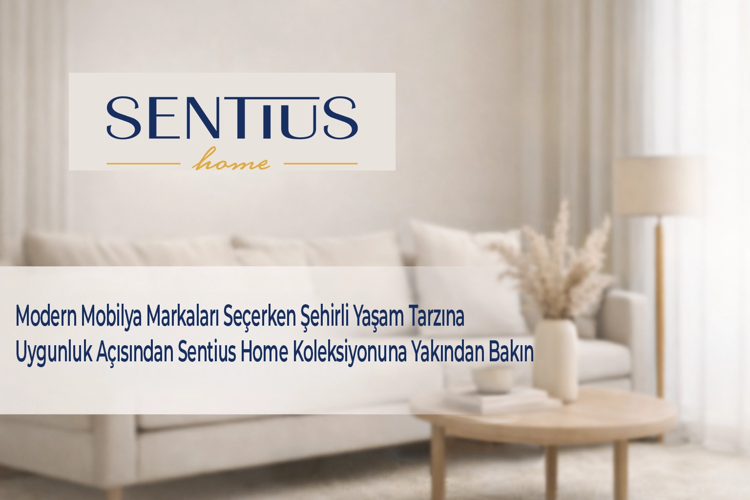 modern-mobilya-markalari-secerken-sehirli-yasam-tarzina-uygunluk-acisindan-sentius-home-koleksiyonuna-yakindan-bakin