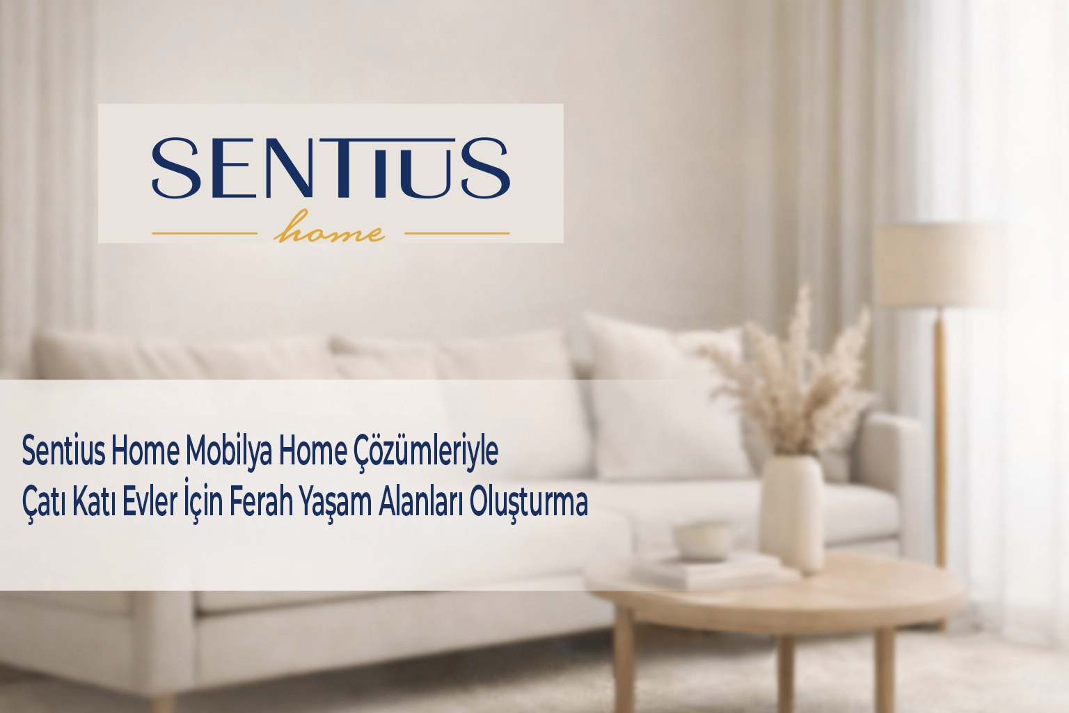 sentius-home-mobilya-home-cozumleriyle-cati-kati-evler-icin-ferah-yasam-alanlari-olusturma